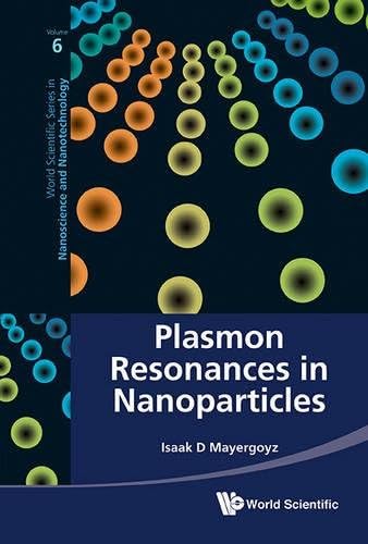 PLASMON RESONANCES IN NANOPARTICLES (World Scientific Nanoscience and Nanotechnology)