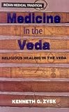 Medicine in the Veda : Religious Healing in the Veda, Zysk, Kenneth G., 8120814002