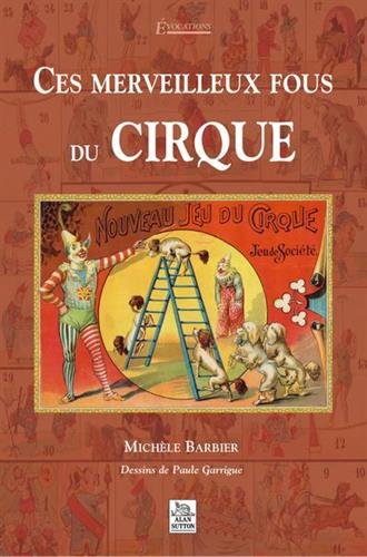 Ces merveilleux fous du cirque