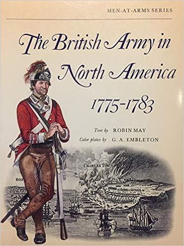 The British Army In North America 1775 17 Men At Arms Series May Robin G A Embleton Amazon Com Books