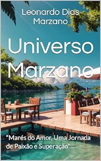 Livro Universo Marzano : “Marés do Amor, Uma Jornada de Paixão e Superação"