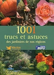 1001 trucs et astuces des jardiniers de nos régions