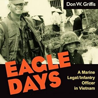 Amazon Com Eagle Days A Marine Legal Infantry Officer In Vietnam Audible Audio Edition