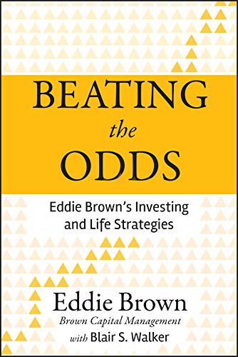 Beating The Odds Eddie Browns Investing And Life Strategies - 