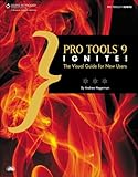 Pro Tools® 9 Ignite!: The Visual Guide for New Users, 1st ed. by Hagerman