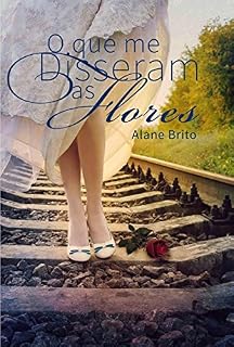 Livro O Que Me Disseram as Flores