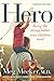 Hero: Being the Strong Father Your Children Need - Book by Meg Meeker