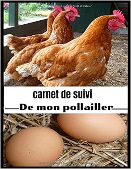 Carnet de suivi de mon poulailler: suivre la recolte des oeufs 