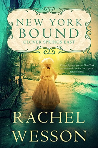 New York Bound: Clover Springs East Book 1 by [Wesson, Rachel]