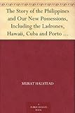 Front cover for the book The Story of the Philippines and Our New Possessions by Murat Halstead