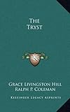 Front cover for the book The Tryst by Grace Livingston Hill