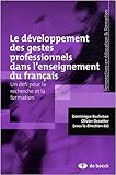 Le developpement des gestes professionnels dans l'enseignement du francais (French Edition) by