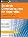 Strategic Communications for Nonprofits: A Step-by-Step Guide to Working with the Media
