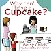 Why Can't I Have a Cupcake?: A Book for Children with Allergies and Food Sensitivities by Betsy Childs, Dan Olson