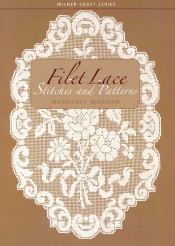Filet Lace: Stitches and Patterns (Milner Craft Series)
