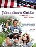 Jobseeker's Guide: Navigating the Federal Resume and USAJOBS Application System for Transitioning Military, Family Members, and Wounded Warriors