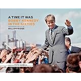 A Time it Was: Bobby Kennedy in the Sixties