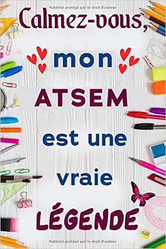 Calmez Vous Mon Atsem Est Une Vraie Legende Carnet De Notes Et De Dessin Idee Cadeau Original Avec Citation Positive Pour Dire Merci Aux Atsem Cadeau Anniversaire Atsem French Edition Edetion