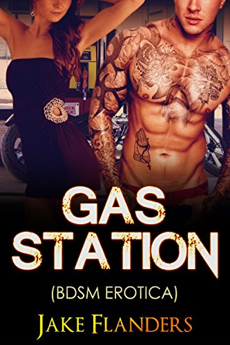 Gas Station (BDSM Erotica): Motorcycle Madman Domination!