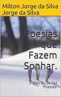 Livro Poesias que Fazem Sonhar.: O Meu Eu Se Faz Poesias.