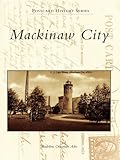 Mackinaw City (Postcard History) by Madeline Okerman Adie