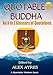 QUOTABLE BUDDHA: An A to Z Glossary of Quotations (Quotable Wisdom Books)