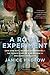 A Royal Experiment: Love and Duty, Madness and Betrayal―the Private Lives of King George III and Queen Charlotte