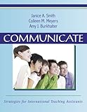 Communicate : Strategies for International Teaching Assistants, Smith, Janice A. and Meyers, Colleen M., 1577665309