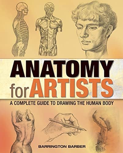 Anatomy for Artists: Drawing Form & Pose: The ultimate guide to