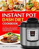 Instant Pot Dash Diet Cookbook: Over 180 Easy-to-Make Tasty Dash Diet Recipes Made for Your Instant Instant Pot Dash Diet Cookbook: Over 180 Easy-to-Make Tasty Dash Diet Recipes Made for Your Instant