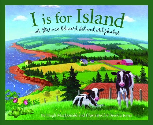 I Is For Island A Prince Edward Island Alphabet Discover