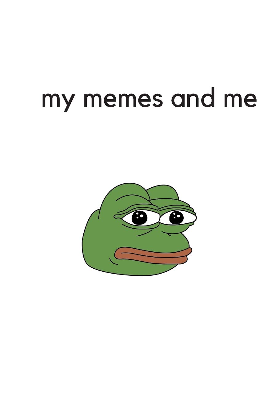 Amazon Com My Memes And Me Ruled 9781090107305 Notebooks Meme Books