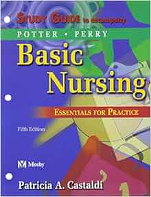 Study Guide To Accompany Basic Nursing Essentials For Practice 9780323016629 Medicine
