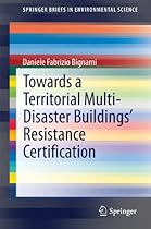 Towards a Territorial Multi-Disaster Buildingsrsquo; Resistance Certification (SpringerBriefs in Environmental Science)