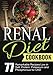 Renal Diet Cookbook: Chronic Kidney Disease - 77 Remarkable Recipes Low in Salt, Protein,Potassium and Phosphorous for CKD (Bonus: 4-Week Diet Plan Challenge Included)