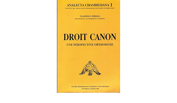 Droit Canon Une Perspective Orthodoxe Vlssios I Phidas Damaskinos Metropolite De Suisse Amazon Com Books