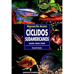 Ciclidos Sudamericanos/ South American Cichlids (Manuales Del Acuario / Aquariam Manuals) (Spanish Edition)