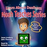 Learn About Deafness: Noah Teaches Series