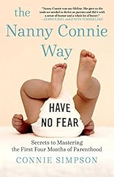 The Nanny Connie Way: Secrets to Mastering the First Four Months of Parenthood
