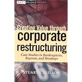 Creating Value Through Corporate Restructuring: Case Studies in Bankruptcies, Buyouts, and Breakups