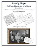 Family Maps of Oakland County, Michigan, Deluxe Edition : With Homesteads, Roads, Waterways, Towns, Cemeteries, Railroads, and More, Boyd, Gregory A., 1420313525