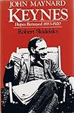 John Maynard Keynes: Hopes Betrayed, 1883-1920 (Vol. 1)