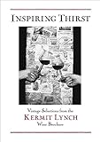 Inspiring Thirst: Vintage Selections from the Kermit Lynch Wine Brochure by Kermit Lynch