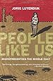 People Like Us: Misrepresenting the Middle East
