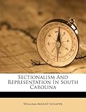 Front cover for the book Sectionalism and Representation in South Carolina by William August Schaper