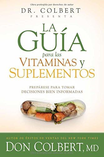 La guía para las vitaminas y suplementos: Prepárese para tomar decisiones bien informadas (Spanish Edition)