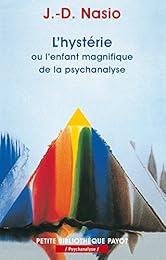 L' hystérie ou L'enfant magnifique de la psychanalyse