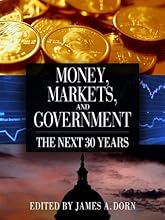 Money, Markets, and Government: The Next 30 Years