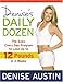 Denise's Daily Dozen: The Easy, Every Day Program to Lose Up to 12 Pounds in 2 Weeks - Book by Denise Austin