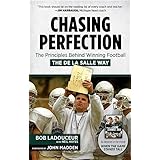 Chasing Perfection: The Principles Behind Winning Football the De La Salle Way